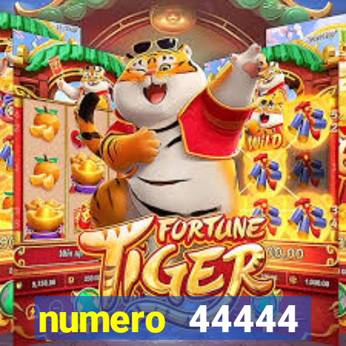 numero 44444 significado espiritual